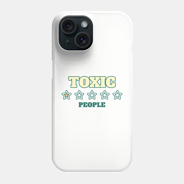 We don't like Toxic People Phone Case by Dream the Biggest