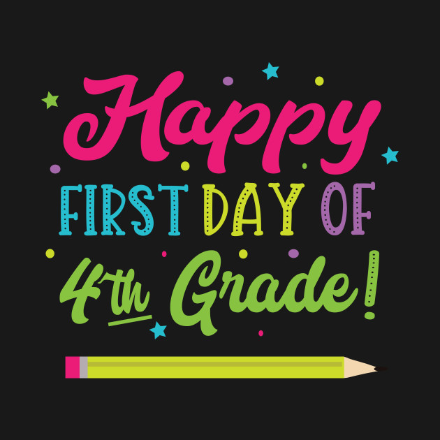 Happy First Day Of 4th Grade - Happy First Day Of 4th Grade - T-Shirt ...