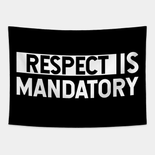 Respect is mandatory Tapestry