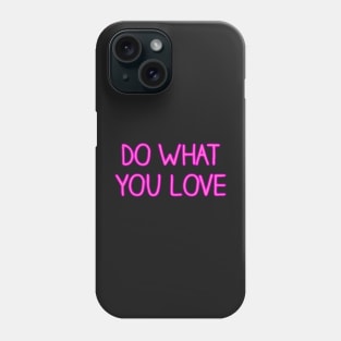 Do What You Love Neon Sign Phone Case