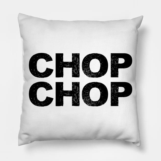 CHOP CHOP grungy black Pillow by FOGSJ