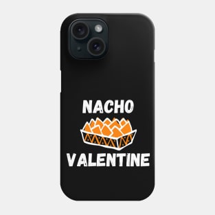 Nacho Valentine - Funny Valentine Nacho Love Gift - Cheesy jokes Phone Case