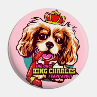 The Only King Charles I Care About Pin