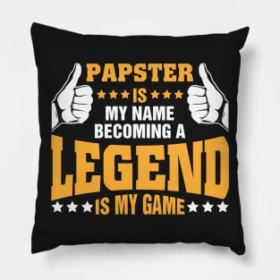 Papster is my name becoming a legend is my game Pillow