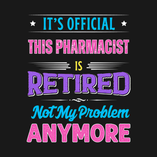 Pharmacist Retirement Funny Retired Not My Problem Anymore T-Shirt