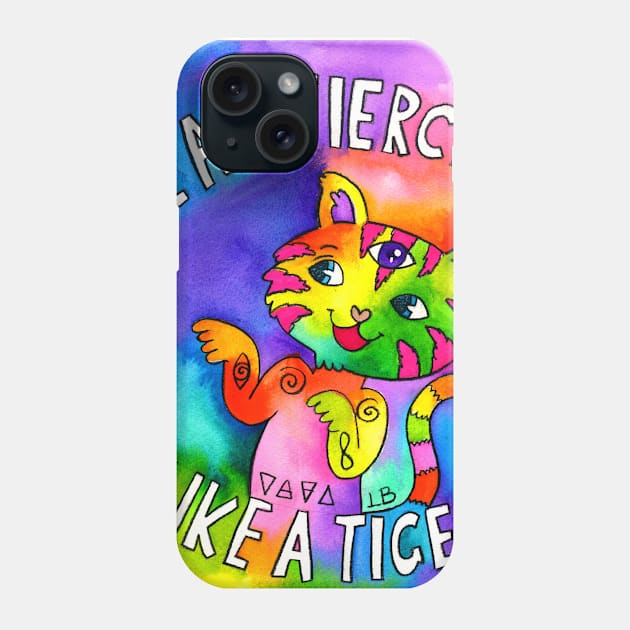 I am Fierce like a Tiger Phone Case by The Pistils