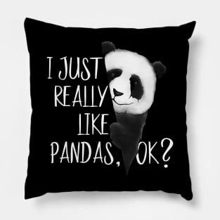 I Just Really Like Pandas, OK? Cute I Love Pandabear Pillow