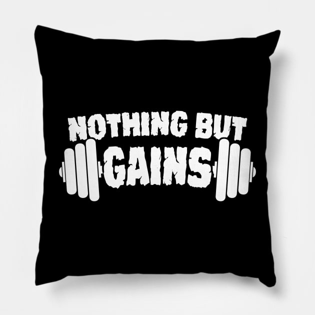 Nothing But Gains Pillow by TextTees