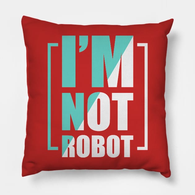 I m not robot Pillow by Mako Design 