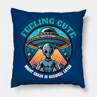 Confused Alien 👽 Feeling Cute Might Crash in Roswell Later Pillow