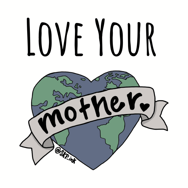 Love Your Mother by SKPink