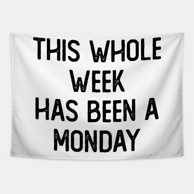 This Whole Week Has Been a Monday Tapestry by Attia17