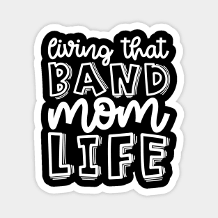 Living That Band Mom Life Marching Band Cute Funny Magnet