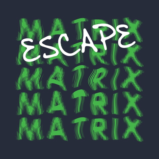 Escape The Matrix by xyz_studio