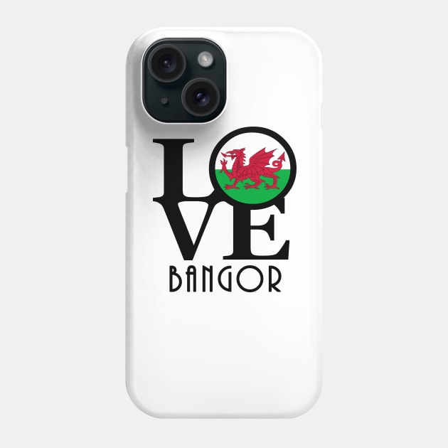 LOVE Bangor Gwynedd, Wales Phone Case by UnitedKingdom