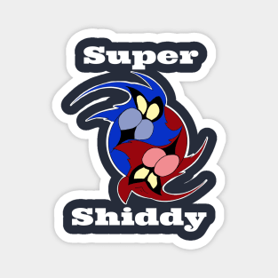 Super Shiddy 2 Magnet