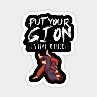 Put your gi on Its time to cuddle Magnet