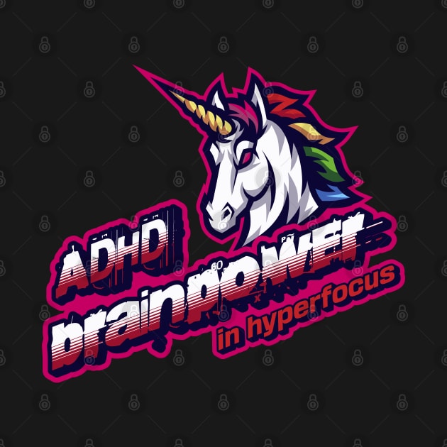 ADHD brainpower in hyperfocus unicorn by KHWD