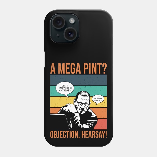 Objection, hearsay! Mega Pint?! Phone Case by ActiveNerd