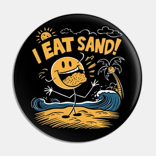 I Eat Sand Pin