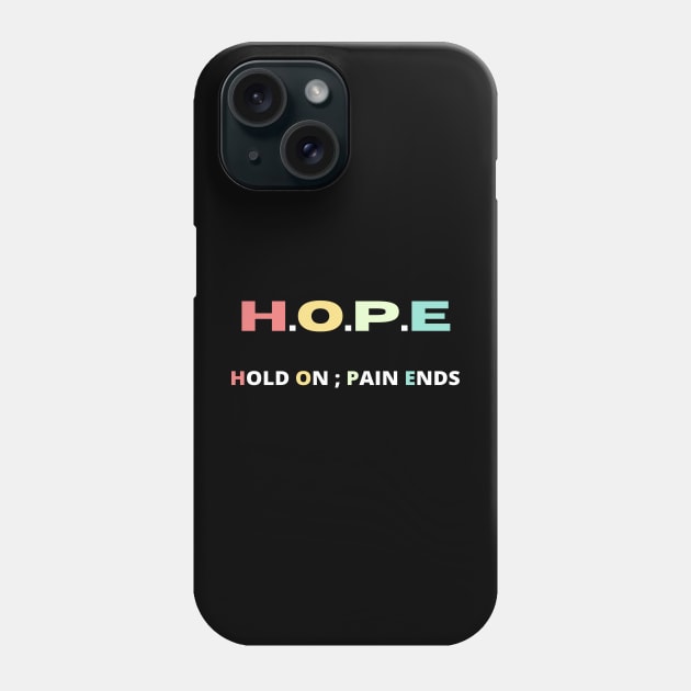Hope hold on pain ends Phone Case by Hohohaxi
