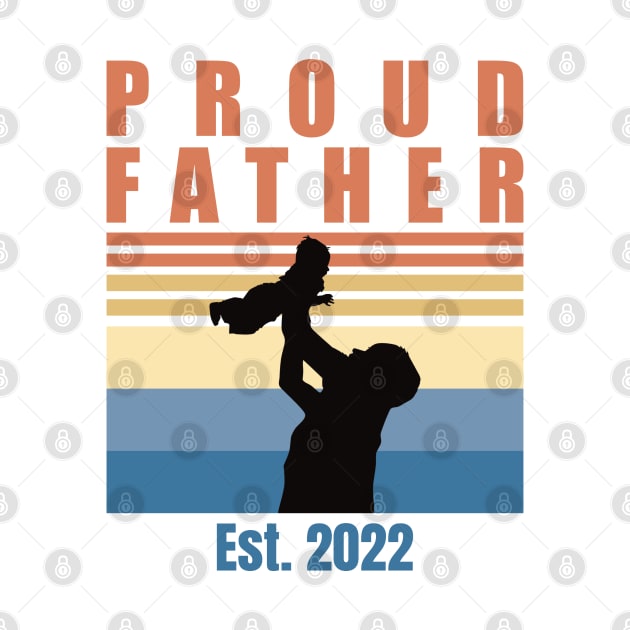 Proud Father Est 2022 | First Time Father | First Fathers Day by DPattonPD