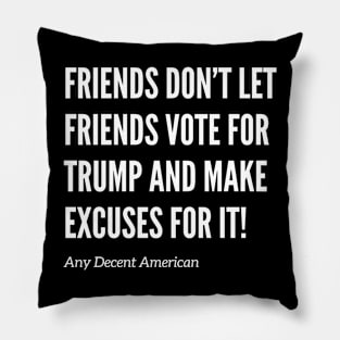 Friends Don’t Let Friends Vote for Trump Pillow