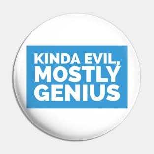 Kinda evil, mostly genius Pin