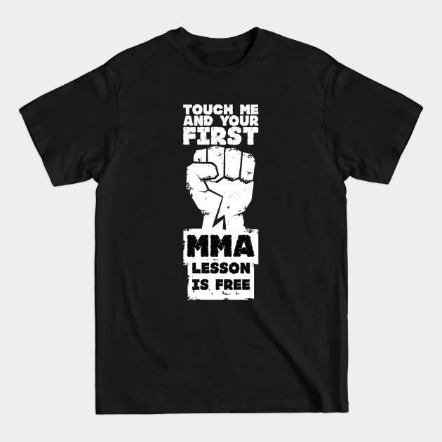 Touch me ... your first MMA lesson for free - Mma Lifestyle - T-Shirt