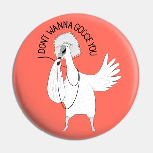 I Don't Wanna Goose You | Animal Karaoke Collection Pin