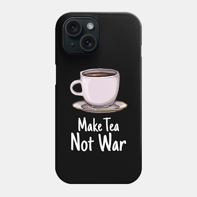 'Make Tea, Not War' Cute Tea Lover Gift Phone Case by ourwackyhome