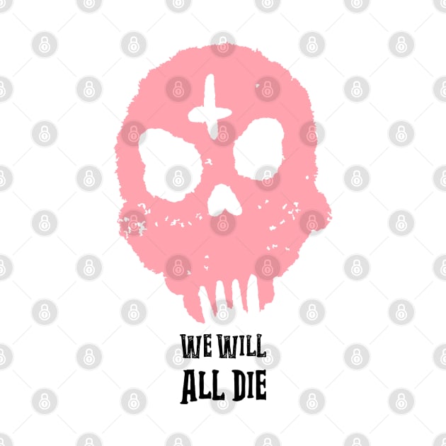 We Will All Die Pink Design by Horror Threads