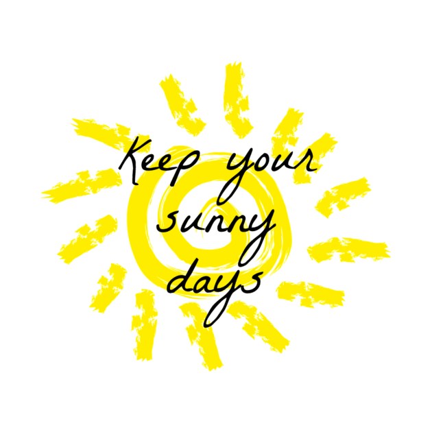 Keep your sunny days by Pipa's design