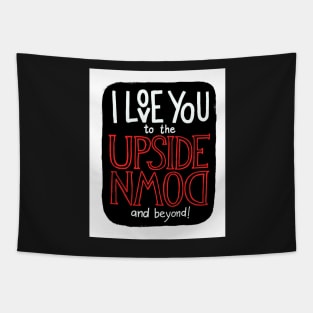 I love you to the upside down and beyond! Tapestry