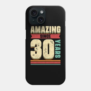 30 Years Of Being Awesome - Amazing 30th Birthday Phone Case