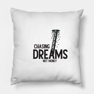 Chasing Dreams, Not Just Money: Inspirational Quotes Pillow