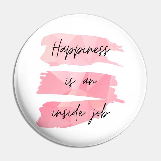 Happiness Is an Inside Job Pin by nathalieaynie