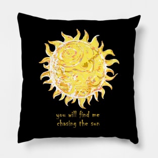 you will find me chasing the sun Pillow