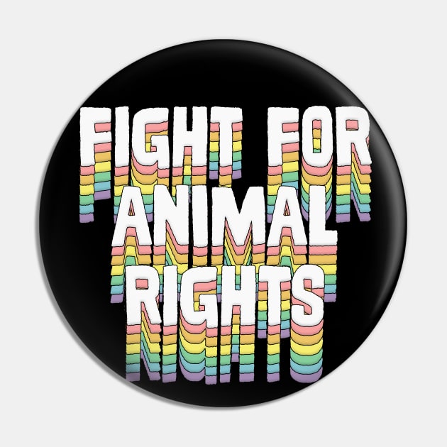 Fight for Animal Rights Pin by DankFutura