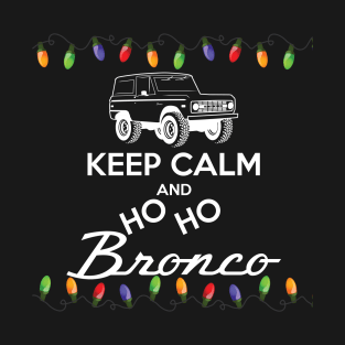 1966-1977 Keep Calm Ho Ho Bronco, white print T-Shirt