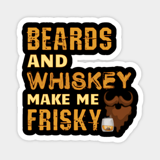 Beards And Whiskey Make Me Frisky Beard Magnet