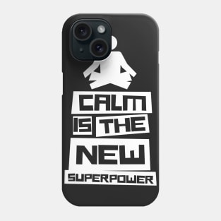 Calm Is The New Superpower Phone Case