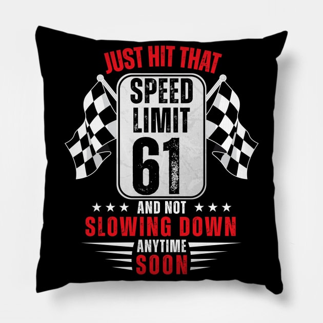 61th Birthday Speed Limit Sign 61 Years Old Funny Racing Pillow by HollyDuck