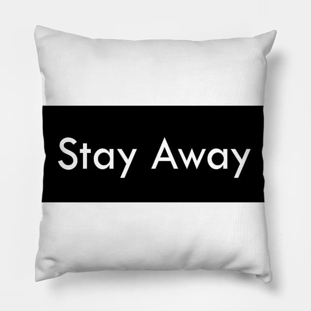 Stay Away Pillow by dewarafoni