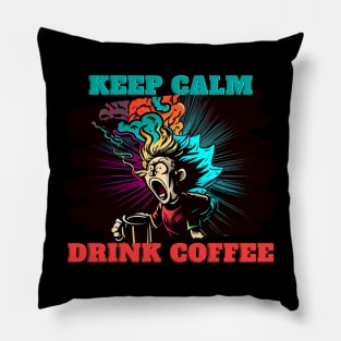 Keep calm and drink coffee Pillow