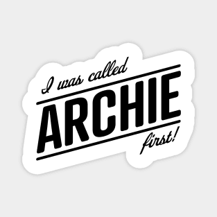 I was called Archie first! That name is my name, Meghan! Magnet