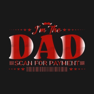 I'm The Dad Scan for Payment, Father's Day Celebration T-Shirt