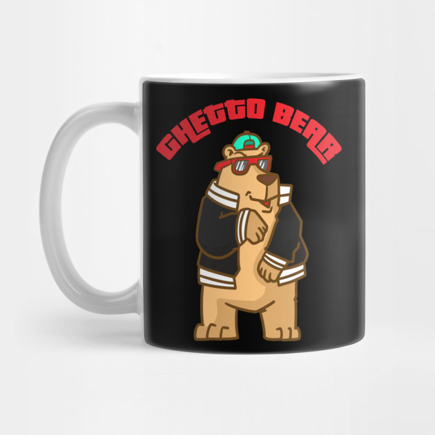 Ghetto Bear Bear Mug Teepublic When the bears' love of food trucks and viral videos gets out of hand, it catches the attention of the the bears embark on an epic road trip filled with new friends, dangerous obstacles, and massive. teepublic