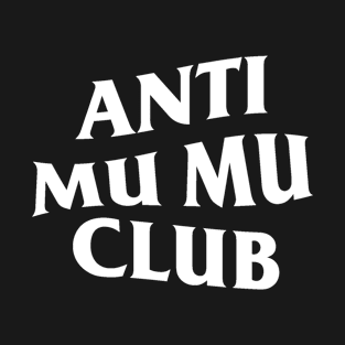 Anti Mu Mu Club T-Shirt