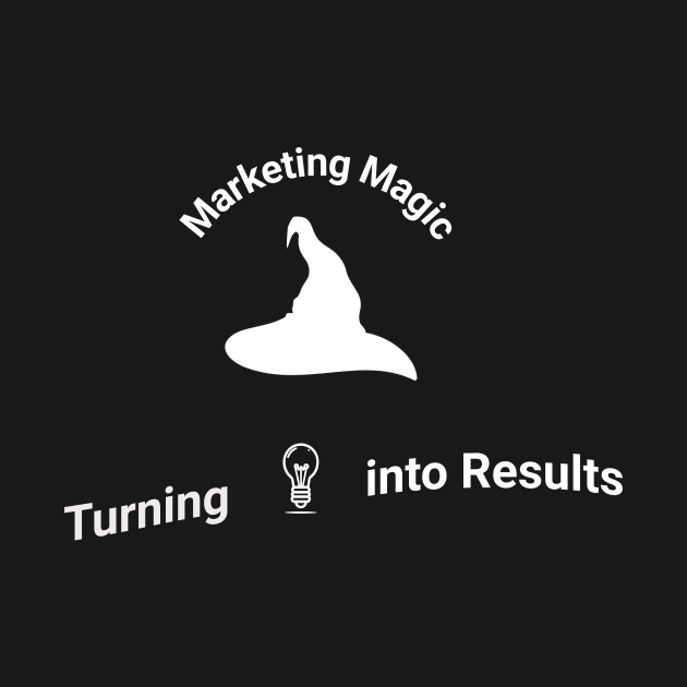 Marketing Magic: Turning Ideas into Results by Crafty Career Creations